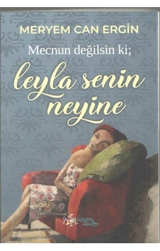 Mecnun Değilsin ki| Leyla Senin Neyine - Meryem Can Ergin - Kültür Ajans Tanıtım ve Organizasyo Mecnun Değilsin ki| Leyla Senin Neyine - Meryem Can Ergin - Kültür Ajans Tanıtım ve Organizasyo