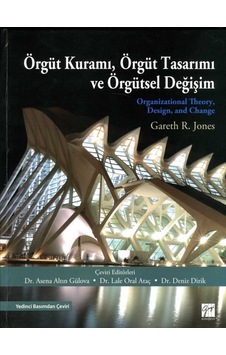 Örgüt Kuramı Örgüt Tasarımı ve Örgütsel Değişim  - Gareth Jones  - Gazi Kitabevi