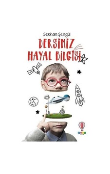 Dersimiz Hayal Bilgisi-2 - Serkan Şengül - Dahi Çocuk