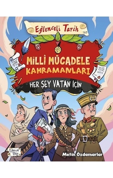 Milli Mücadele Kahramanları - Her Şey Vatan İçin - Metin Özdamarlar - Eğlenceli Bilgi