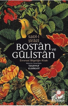 Bostan ve Gülistan - Evrensel Bilgeliğin Kitabı - Sadi-i Şirazi - Sufi Kitap Bostan ve Gülistan - Evrensel Bilgeliğin Kitabı - Sadi-i Şirazi - Sufi Kitap