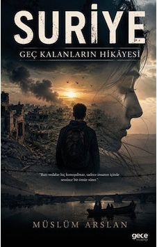 Suriye & Geç Kalanların Hikayesi / Müslüm Arslan