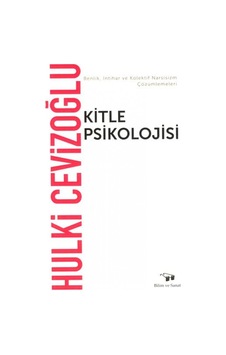 Kitle Psikolojisi - Hulki Cevizoğlu - Bilim ve Sanat Kitle Psikolojisi - Hulki Cevizoğlu - Bilim ve Sanat