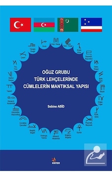 Oğuz Grubu Türk Lehçelerinde Cümlelerin Mantıksal Yapısı - Sebine Abid - Kriter Oğuz Grubu Türk Lehçelerinde Cümlelerin Mantıksal Yapısı - Sebine Abid - Kriter