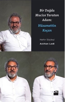 Bir Dağda Mucize Yaratan Adam: Hüsamettin Koçan - Aslıhan Lodi - Doğan Kitap Bir Dağda Mucize Yaratan Adam: Hüsamettin Koçan - Aslıhan Lodi - Doğan Kitap