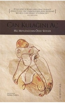 Can Kulağını Aç Hz. Mevlana'dan Özlü Sözler Can Kulağını Aç Hz. Mevlana'dan Özlü Sözler