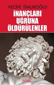 İnançları Uğruna Öldürülenler İnançları Uğruna Öldürülenler