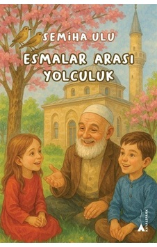 Esmalar Arası Yolculuk / Semiha Ulu Esmalar Arası Yolculuk / Semiha Ulu
