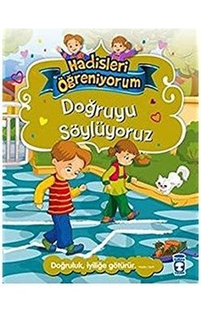 Doğruyu Söylüyoruz - Hadisleri Öğreniyorum - Nur Kutlu - Timaş Çocuk Doğruyu Söylüyoruz - Hadisleri Öğreniyorum - Nur Kutlu - Timaş Çocuk