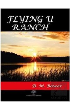Flying U Ranch - B. M. Bower - Platanus Publishing