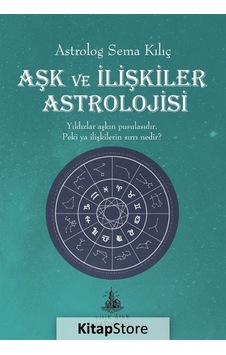 Aşk ve Ilişkiler Astrolojisi / Sema Kılıç Aşk ve Ilişkiler Astrolojisi / Sema Kılıç