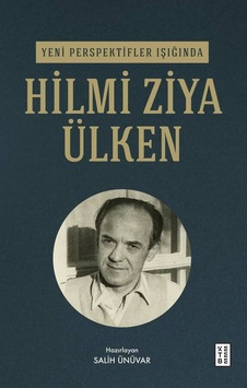 Ketebe Yeni Perspektifler Işığında Hilmi Ziya Ülken Ketebe Yeni Perspektifler Işığında Hilmi Ziya Ülken