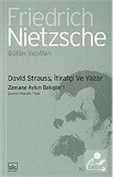 David Strauss - İtirafçı ve Yazar-Zamana Aykırı Bakışlar 1 - Friedrich Nietzsche - İthaki Yayınları David Strauss - İtirafçı ve Yazar-Zamana Aykırı Bakışlar 1 - Friedrich Nietzsche - İthaki Yayınları