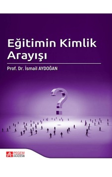 Pegem Akademi Yayıncılık - Eğitimin Kimlik Arayışı Pegem Akademi Yayıncılık - Eğitimin Kimlik Arayışı