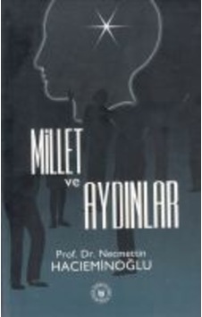Millet Ve Aydınlar Prof. Dr. Necmettin Hacıeminoğlu Millet Ve Aydınlar Prof. Dr. Necmettin Hacıeminoğlu