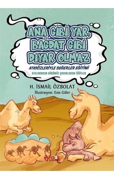 Ana Gibi Yar Bağdat Gibi Diyar Olmaz - Atasözleriyle Değerler Eğitimi - H. İsmail Özbolat - Fark Yayınları