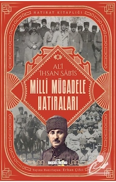 Milli Mücadele Hatıraları - Ali Ihsan Sabis Milli Mücadele Hatıraları - Ali Ihsan Sabis