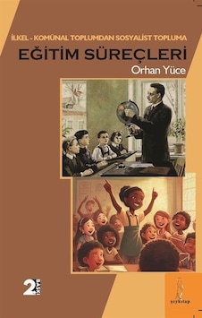 İlkel Komünal Toplumdan Sosyalist Topluma" Eğitim Süreçleri / Orhan Yüce