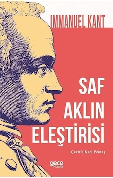 Saf Aklın Eleştirisi - Immanuel Kant - Gece Kitaplığı Saf Aklın Eleştirisi - Immanuel Kant - Gece Kitaplığı