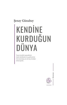 Kendine Kurduğun Dünya - Şenay Günaltay - Ahbap Kitap Kendine Kurduğun Dünya - Şenay Günaltay - Ahbap Kitap