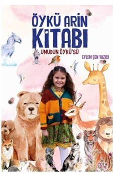 Öykü Arin Kitabı / Umudun Öykü'sü / Eylem Şen Yazıcı Öykü Arin Kitabı / Umudun Öykü'sü / Eylem Şen Yazıcı
