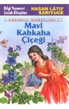 Mavi Kahkaha Çiçeği / Anadolu Masalları - Hasan Latif Sarıyüce - Nar Yayınları Mavi Kahkaha Çiçeği / Anadolu Masalları - Hasan Latif Sarıyüce - Nar Yayınları