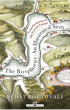 The Bosphorus: An Illustrated Story - Boğaziçinin Tarih Atlası İngilizce - Ybve-714229 The Bosphorus: An Illustrated Story - Boğaziçinin Tarih Atlası İngilizce - Ybve-714229