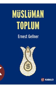Müslüman Toplum - Ernest Gellner - Kabalcı Yayınevi Müslüman Toplum - Ernest Gellner - Kabalcı Yayınevi
