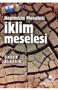 İklim Meselesi / Hepimizin Meselesi / Önder Algedik İklim Meselesi / Hepimizin Meselesi / Önder Algedik