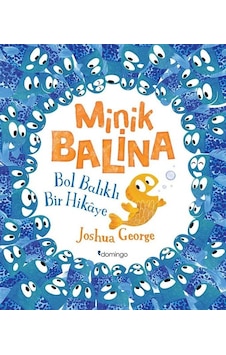 Minik Balina-Bol Balıklı Bir Hikaye - Joshua George - Domingo Yayınevi