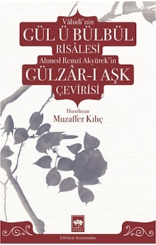 Vahidi'nin Gül-ü Bülbül Risalesi ve Ahmed Remzi Akyürek'in Gülzar-ı Aşk Çevirisi- Ötüken Neşriyat