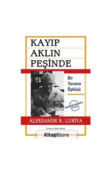 Kayıp Aklın Peşinde - Bir Yaranın Öyküsü - Oliver Sacks'ın Önsözüyle - Aleksandr R. Luriya - Say Yayınları