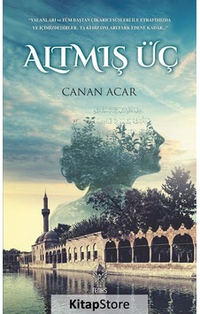 Altmış Üç - Canan Acar - Feniks Kitap Altmış Üç - Canan Acar - Feniks Kitap