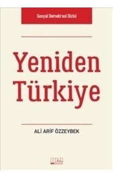 Yeniden Türkiye - Ali Arif Özzeybek - Alabanda Yeniden Türkiye - Ali Arif Özzeybek - Alabanda
