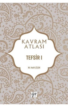 Kavram Atlası / Tefsir 1 / Prof. Dr. M. Halil Çiçek Kavram Atlası / Tefsir 1 / Prof. Dr. M. Halil Çiçek