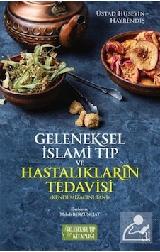 Geleneksel İslami Tıp ve Hastalıkların Tedavisi - Üstat Hüseyi Geleneksel İslami Tıp ve Hastalıkların Tedavisi - Üstat Hüseyi