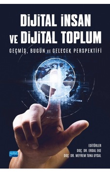 Dijital İnsan ve Dijital Toplum - Geçmiş Bugün ve Gelecek Perspektifi - Nobel Akademik Yayıncılık Dijital İnsan ve Dijital Toplum - Geçmiş Bugün ve Gelecek Perspektifi - Nobel Akademik Yayıncılık