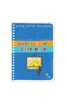 Çıtır Çıtır Felsefe 5 - Güzellik ve Çirkinlik - Brigitte Labbe - Michel Puech - Günışığı Kitaplığı Çıtır Çıtır Felsefe 5 - Güzellik ve Çirkinlik - Brigitte Labbe - Michel Puech - Günışığı Kitaplığı