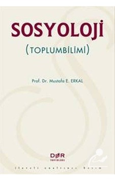 Sosyoloji (toplumbilimi) / Prof. Dr. Mustafa E. Erkal Sosyoloji (toplumbilimi) / Prof. Dr. Mustafa E. Erkal