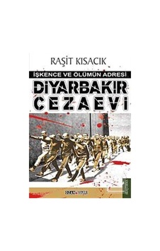 Diyarbakır Cezaevi-İşkence ve Ölümü - Raşit Kısacık - Ozan Yayıncılık Diyarbakır Cezaevi-İşkence ve Ölümü - Raşit Kısacık - Ozan Yayıncılık