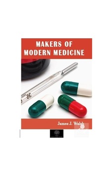 Makers of Modern Medicine - James Joseph Walsh - Platanus Publishing Makers of Modern Medicine - James Joseph Walsh - Platanus Publishing