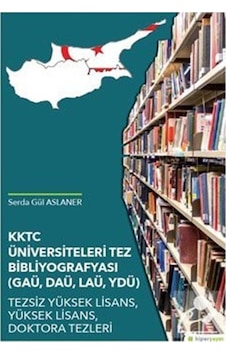 KKTC Üniversiteleri Tez Bibliyografyası-GAÜ DAÜ LAÜ YDÜ Tezsiz Yüksek Lisans Yüksek Lisans Dokt - Serda Gül Aslaner - Hiperlink KKTC Üniversiteleri Tez Bibliyografyası-GAÜ DAÜ LAÜ YDÜ Tezsiz Yüksek Lisans Yüksek Lisans Dokt - Serda Gül Aslaner - Hiperlink