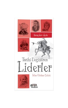 Gençler İçin Tarihi Değiştiren Liderler- Genç Nesil Gençler İçin Tarihi Değiştiren Liderler- Genç Nesil