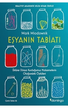 Eşyanın Tabiatı Üstüne Kurduğumuz Malzemelerin Olağanüstü Öyküleri - Mark Miodownik - Domingo Yayınevi Eşyanın Tabiatı Üstüne Kurduğumuz Malzemelerin Olağanüstü Öyküleri - Mark Miodownik - Domingo Yayınevi