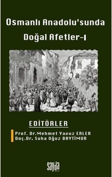 Osmanlı Anadolusu'nda Doğal Afetler - 1- Sayda Yayıncılık Osmanlı Anadolusu'nda Doğal Afetler - 1- Sayda Yayıncılık