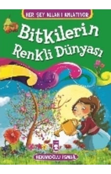 Bitkilerin Renkli Dünyası - Hekimoğlu İsmail - Timaş Çocuk Bitkilerin Renkli Dünyası - Hekimoğlu İsmail - Timaş Çocuk