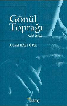 Gönül Toprağı - Nail Baba - Cemil Baştürk - Ataç Yayınları