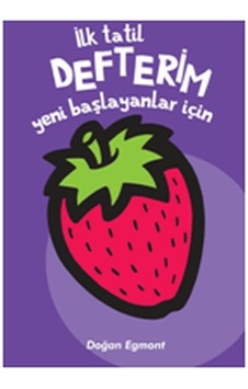 Yeni Başlayanlar İçin 2-İlk Tatil Defterim- Doğan ve Egmont Yayıncılık Yeni Başlayanlar İçin 2-İlk Tatil Defterim- Doğan ve Egmont Yayıncılık