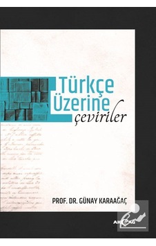 Türkçe Üzerine Çeviriler  - Günay Karaağaç  - Akçağ Yayınları