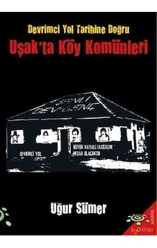 Uşak'ta Köy Komünleri - Devrimci Yol Tarihine Doğru - Uğur Sümer - h2o Kitap Uşak'ta Köy Komünleri - Devrimci Yol Tarihine Doğru - Uğur Sümer - h2o Kitap